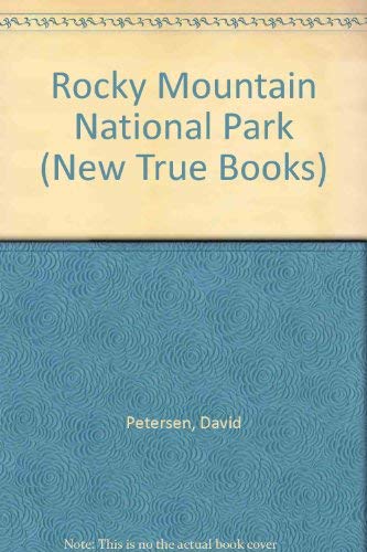 Rocky Mountain National Park (New True Books) (9780516411965) by Petersen, David