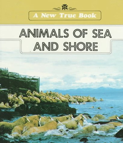 Animals of Sea and Shore (New True Book) (9780516416151) by Podendorf, Illa