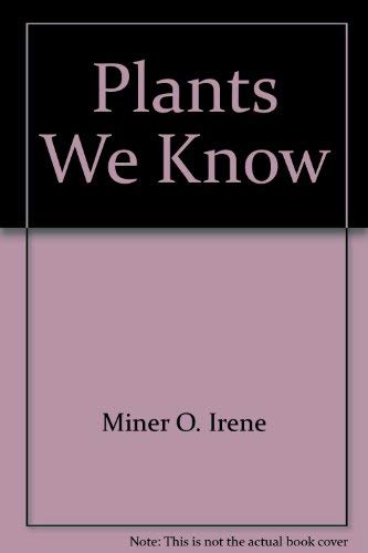 9780516416427: Plants We Know by Miner O. Irene