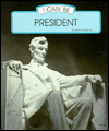 Stock image for I Can Be a President (I Can Be Books) for sale by Redux Books