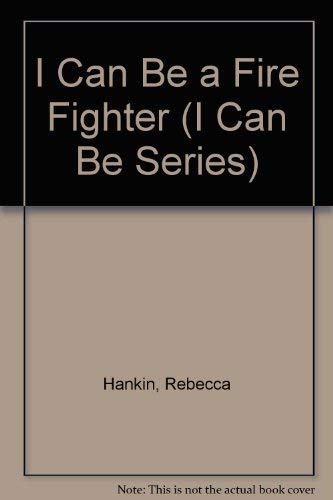 9780516418476: I Can Be a Fire Fighter (I Can Be Series)