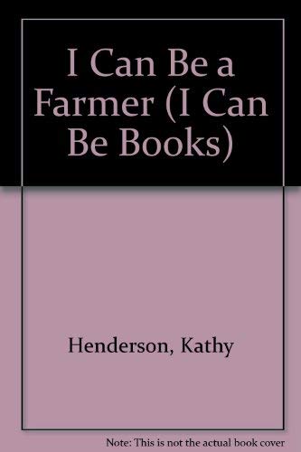 I Can Be a Farmer (I Can Be Books) (9780516419237) by Henderson, Kathy