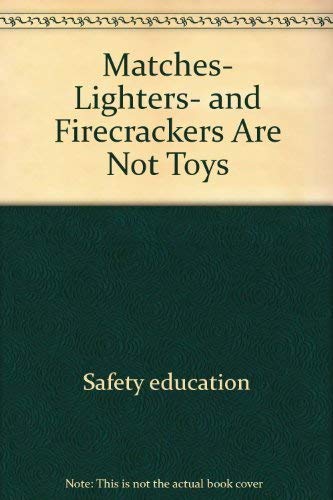 Stock image for Matches, Lighters, and Firecrackers Are Not Toys (Safety Town Series) for sale by Nealsbooks