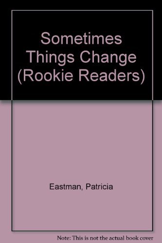 9780516420448: Sometimes Things Change (Rookie Readers)