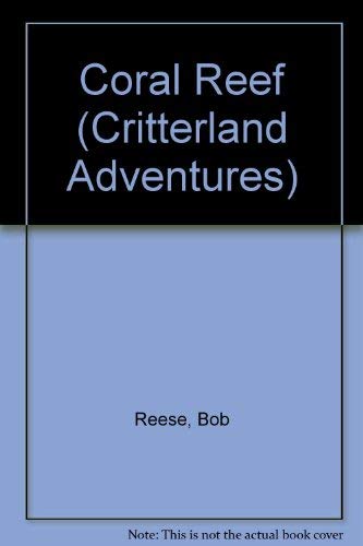 Coral Reef (Critterland Adventures) (9780516423128) by Reese, Bob