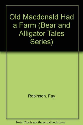 Old Macdonald Had a Farm (Bear and Alligator Tales Series) (9780516423722) by Robinson, Fay