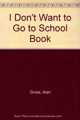 Stock image for I Don't Want to Go to School Book for sale by Better World Books