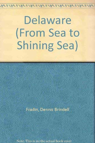 Delaware from Sea to Shining Sea (9780516438085) by Fradin, Dennis B.