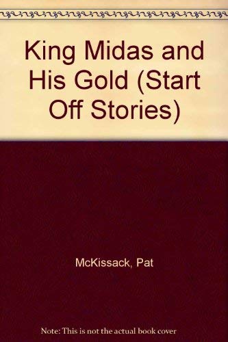 King Midas and His Gold (Start Off Stories) (9780516439846) by McKissack, Pat; McKissack, Fredrick
