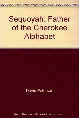 Stock image for Sequoyah : Father of the Cherokee Alphabet for sale by Better World Books