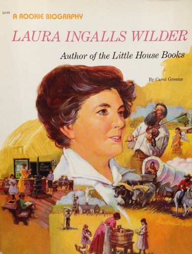 Laura Ingalls Wilder: Author of the Little House Books (Rookie Bibliographies) (9780516442129) by Greene, Carol