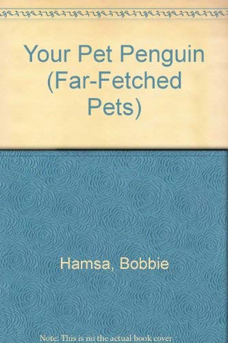 Your Pet Penguin (Far-Fetched Pets) (9780516444840) by Hamsa, Bobbie