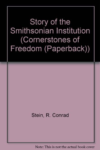 Story of the Smithsonian Institution (Cornerstones of Freedom (Paperback)) (9780516446356) by Stein, R. Conrad