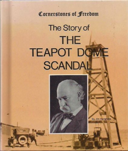 Imagen de archivo de The Story of the Teapot Dome Scandal (Cornerstones of Freedom Series) a la venta por Red's Corner LLC