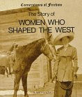 Stock image for The Story of Women Who Shaped the West (Cornerstones of Freedom Series) for sale by Wonder Book