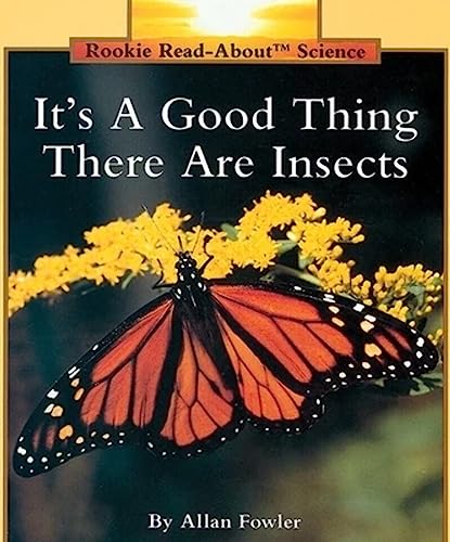 Beispielbild fr It's a Good Thing There Are Insects (Rookie Read-About Science Series) (Rookie Read-About Science: Animals) zum Verkauf von Wonder Book