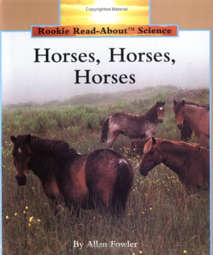 Horses, Horses, Horses (Rookie Read-About Science) - Allan Fowler