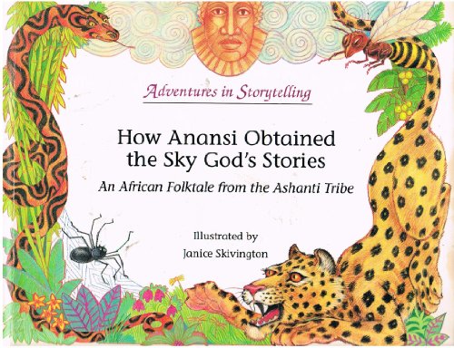 Stock image for How Anansi Obtained the Sky God's Stories (Adventures in Storytelling Series) for sale by GF Books, Inc.