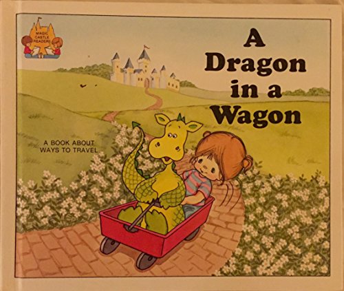 A Dragon in a Wagon (Magic Castle Readers) (9780516457277) by Moncure, Jane Belk