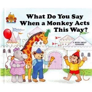 Stock image for What Do You Say When a Monkey Acts This Way? for sale by ThriftBooks-Dallas