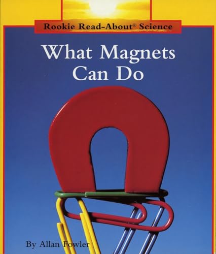 Imagen de archivo de What Magnets Can Do (Rookie Read-About Science: Physical Science: Previous Editions) a la venta por Gulf Coast Books