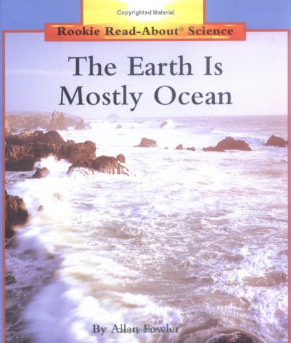 9780516460383: The Earth Is Mostly Ocean (Rookie Read-About Science Series)