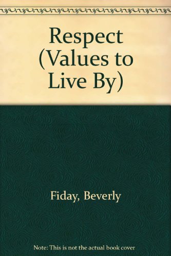 Respect (Values to Live by) (9780516463056) by Fiday, Beverly; Crowdy, Deborah