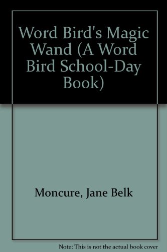 Word Bird's Magic Wand (A Word Bird School-Day Book) (9780516466026) by Moncure, Jane Belk
