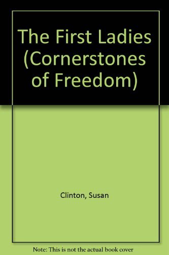 Beispielbild fr The First Ladies (Cornerstones of Freedom) zum Verkauf von Wonder Book