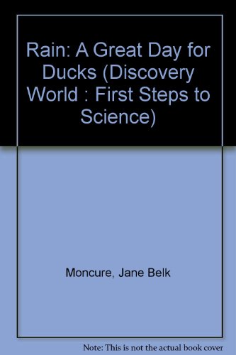 Rain: A Great Day for Ducks (Discovery World : First Steps to Science) (9780516481203) by Moncure, Jane Belk