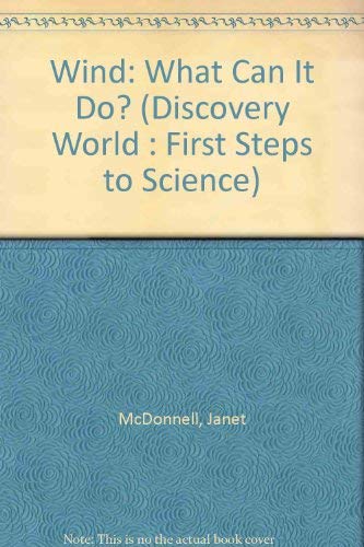 Stock image for Wind: What Can It Do? (DISCOVERY WORLD : FIRST STEPS TO SCIENCE) for sale by Wonder Book