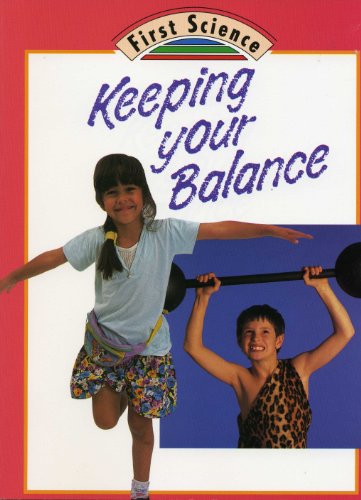Keeping Your Balance (First Science Series) (9780516481333) by Rowe, Julian; Perham, Molly