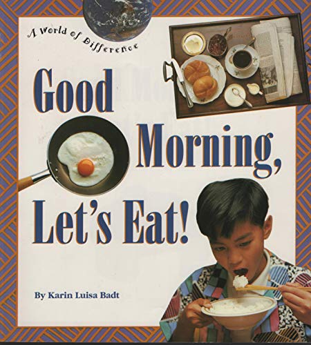 9780516481906: Good Morning, Let's Eat! (A World of Difference)