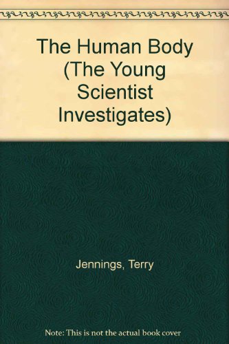 The Human Body (The Young Scientist Investigates) (9780516484044) by Jennings, Terry