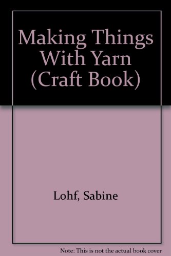 Beispielbild fr Making Things With Yarn (Craft Book) zum Verkauf von Wonder Book