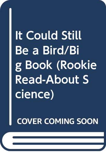 It Could Still Be a Bird/Big Book (Rookie Read-About Science) (9780516494616) by Fowler, Allan