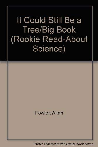 9780516494647: It Could Still Be a Tree/Big Book (Rookie Read-About Science)