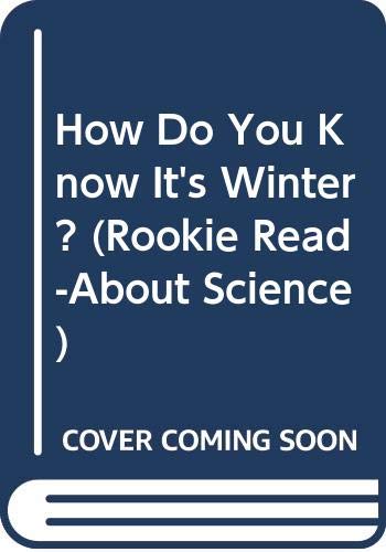 Stock image for How Do You Know Its Winter? (Rookie Read-About Science) for sale by JR Books