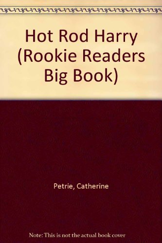 Hot Rod Harry (Rookie Readers Big Book) (9780516495163) by Petrie, Catherine