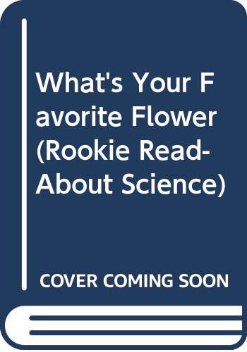 What's Your Favorite Flower (Rookie Read-About Science) (9780516496344) by Fowler, Allan