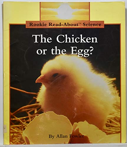 The Chicken or the Egg?/Big Book (Rookie Read-About Science Big Books) (9780516496399) by Fowler, Allan