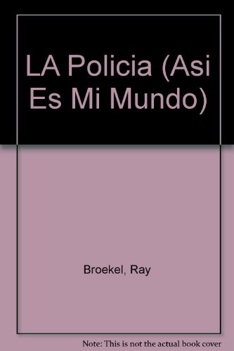 LA Policia (Asi Es Mi Mundo) (Spanish Edition) (9780516516431) by Broekel, Ray
