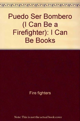 9780516518473: Puedo Ser Bombero (I Can Be a Firefighter): I Can Be Books