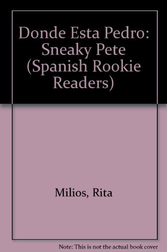 Donde Esta Pedro: Sneaky Pete (Spanish Rookie Readers) (Spanish Edition) (9780516520926) by Milios, Rita