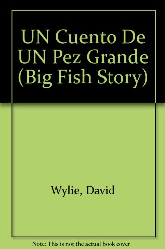Stock image for UN Cuento De UN Pez Grande (Big Fish Story) (Spanish Edition) for sale by Wonder Book