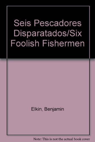 Seis Pescadores Disparatados/Six Foolish Fishermen (Spanish Edition) (9780516536019) by Elkin, Benjamin; Evan