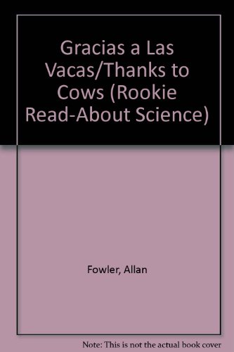 Gracias a Las Vacas/Thanks to Cows (Rookie Read-About Science) (Spanish Edition) (9780516549248) by Fowler, Allan