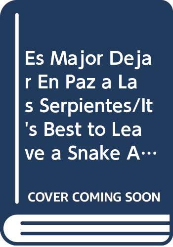 Imagen de archivo de Es Major Dejar En Paz a Las Serpientes/It's Best to Leave a Snake Alone (Rookie Read-About Science) (Spanish Edition) a la venta por Wonder Book