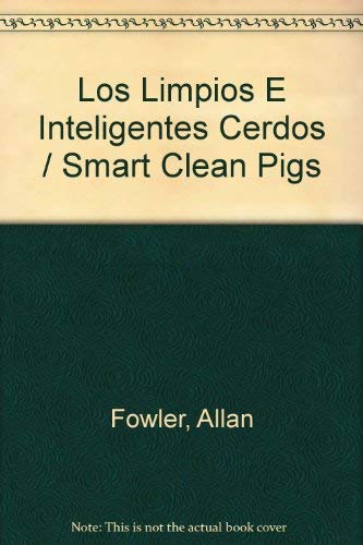 Los Limpios E Inteligentes Cerdos / Smart Clean Pigs (Spanish Edition) (9780516560137) by Fowler, Allan