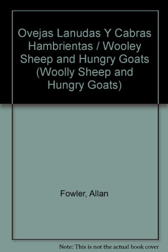 Ovejas Lanudas Y Cabras Hambrientas / Wooley Sheep and Hungry Goats (WOOLLY SHEEP AND HUNGRY GOATS) (Spanish Edition) (9780516560144) by Fowler, Allan